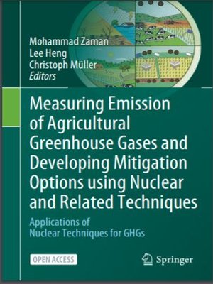 cover image of Measuring Emission of Agricultural Greenhouse Gases and Developing Mitigation Options using Nuclear and Related Techniques